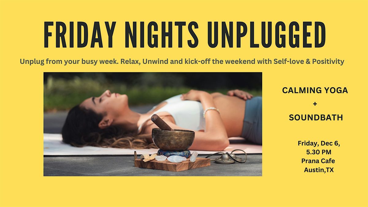 Friday Nights Unplugged: Calming Yoga + Soundbath