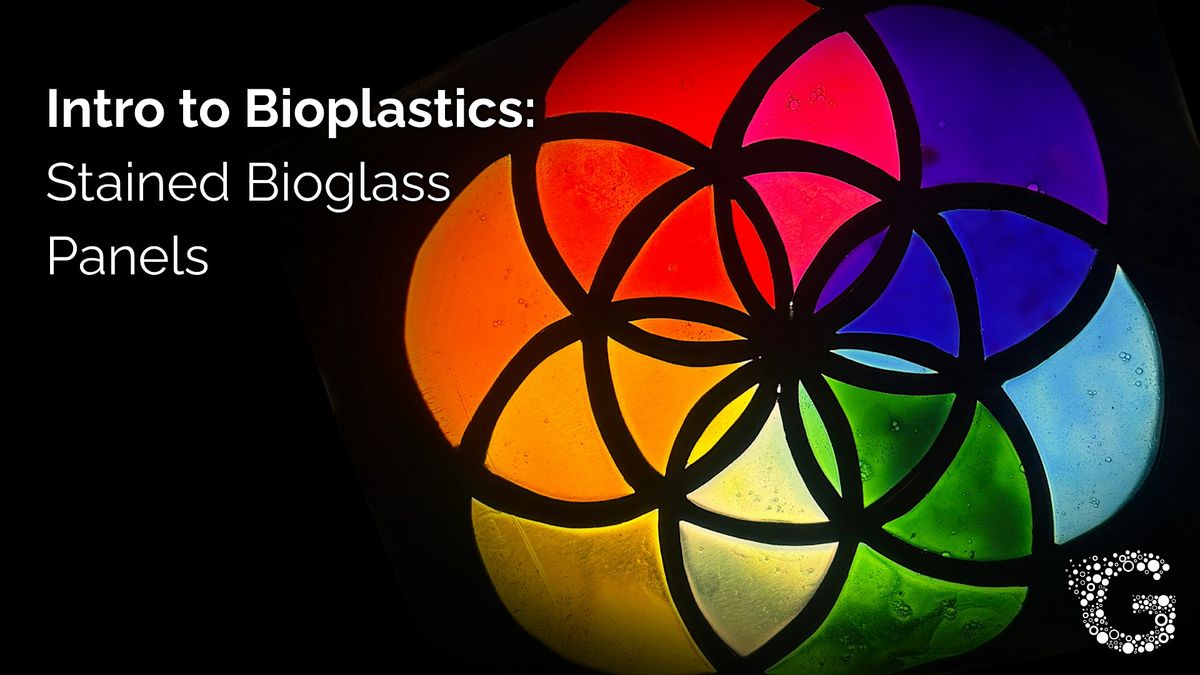 Intro to Bioplastics: Stained Glass Panels