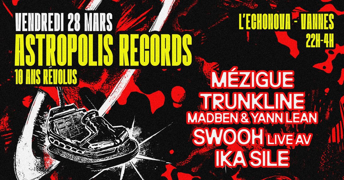 ASTROPOLIS RECORDS 10 ANS : MEZIGUE + TRUNKLINE + SWOOH (live AV) + IKA SILE - L'Echonova