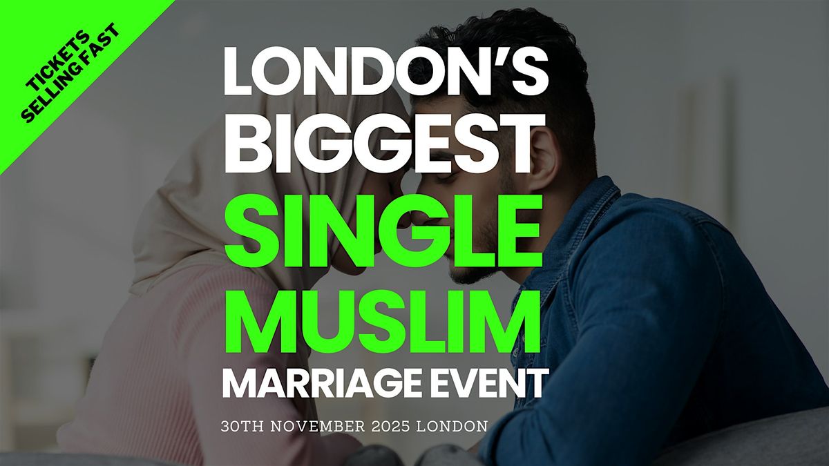 500+ Single Muslims | London Halal Marriage Event | Sun 30th Nov 2025