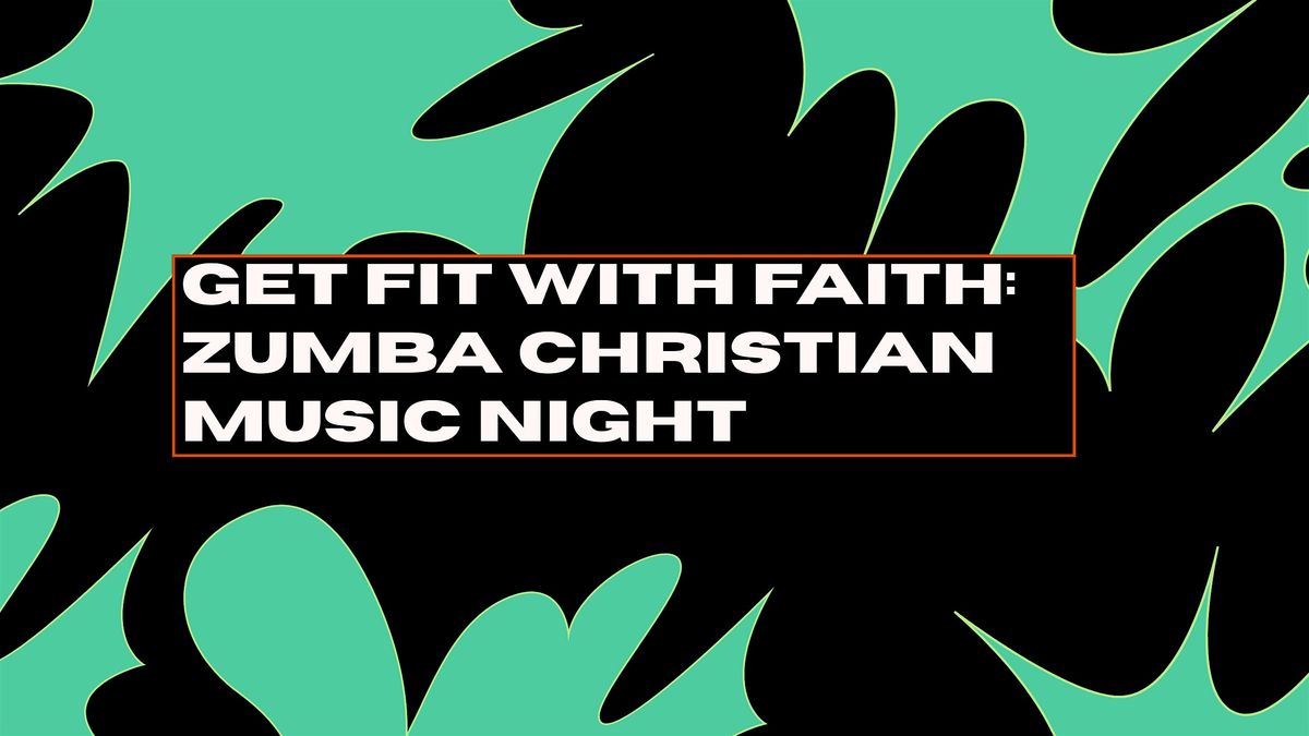 GET FIT WITH FAITH ZUMBA NIGHT