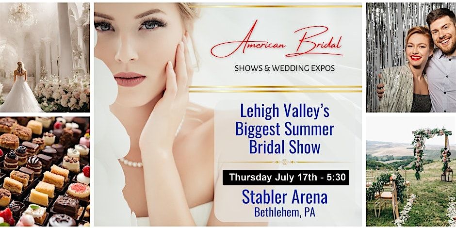 Lehigh Valley Biggest Summer Bridal Show at Stabler Arena Lehigh University