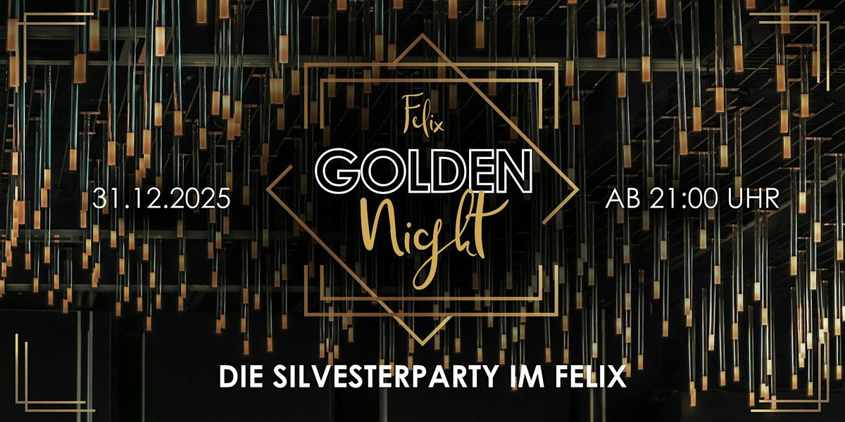 Golden Night - Die Silvesterparty im Felix Leipzig!