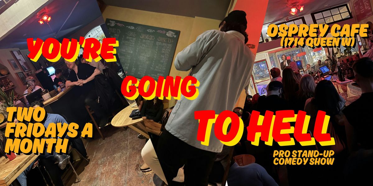 You're Going to Hell: Pro Parkdale Comedy