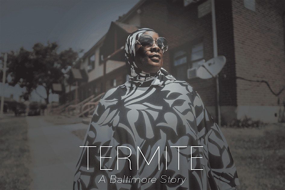 Film Premiere \u2013 Termite: A Baltimore Story