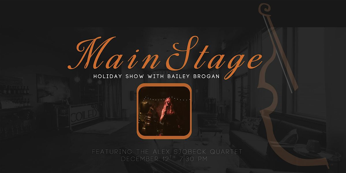 Holiday Show Featuring Bailey Grogan + The Alex Sjobeck Quartet Night 2
