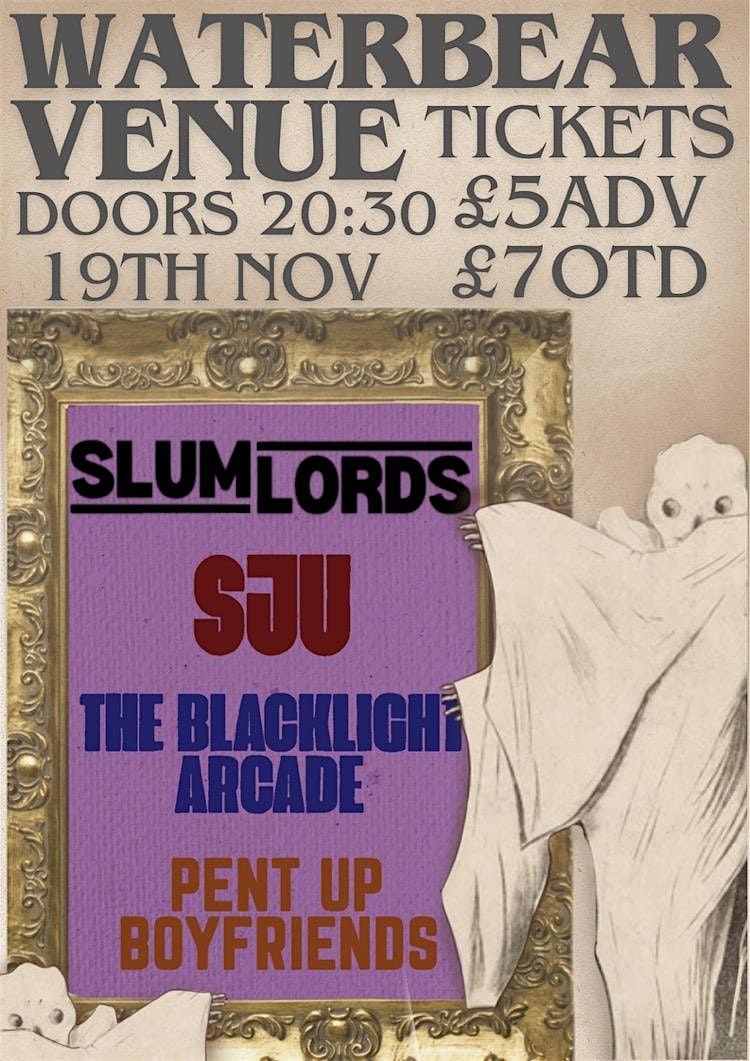 SLUMLORDS @ Waterbear Venue, Support from SJU, The Blacklight Arcade, Pent Up Boyfriends