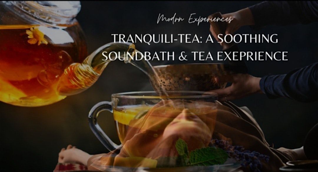 Tranquili-TEA: A Soothing Soundbath & Tea Exeprience