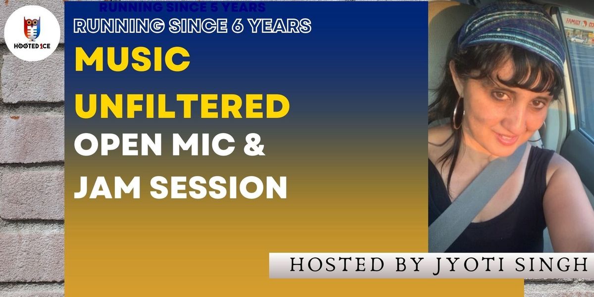 Music Unfiltered Open Mic & Jam ft. Jyoti Singh