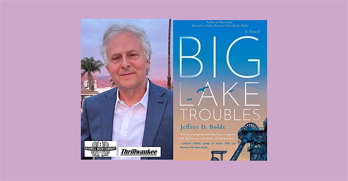 Jeffrey Boldt, author of BIG LAKE TROUBLES- an in-person Boswell event