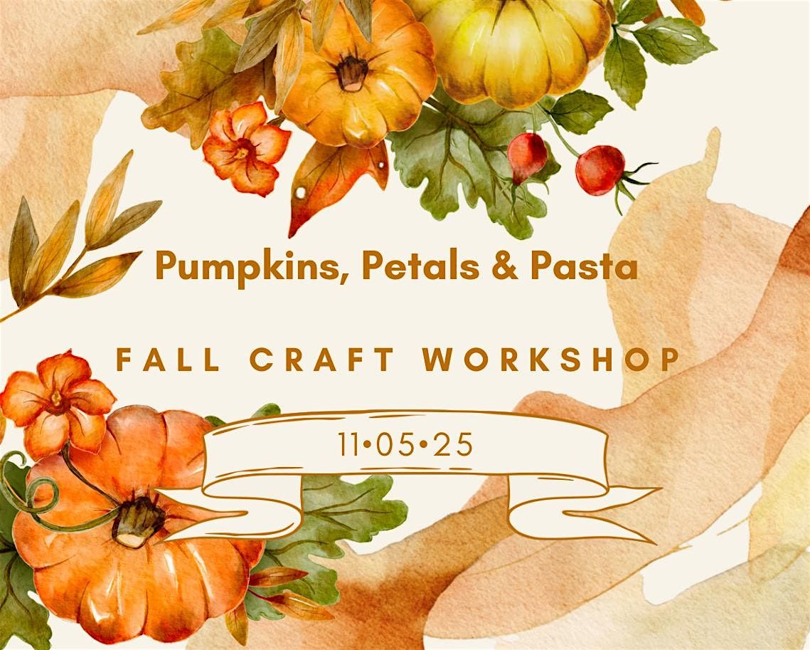 Pumpkins, Petals & Pasta fall craft workshop