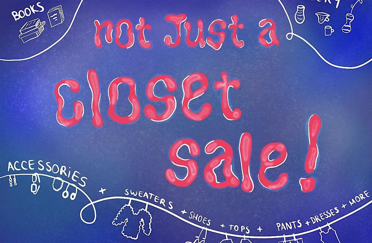 Not Just A Closet Sale!