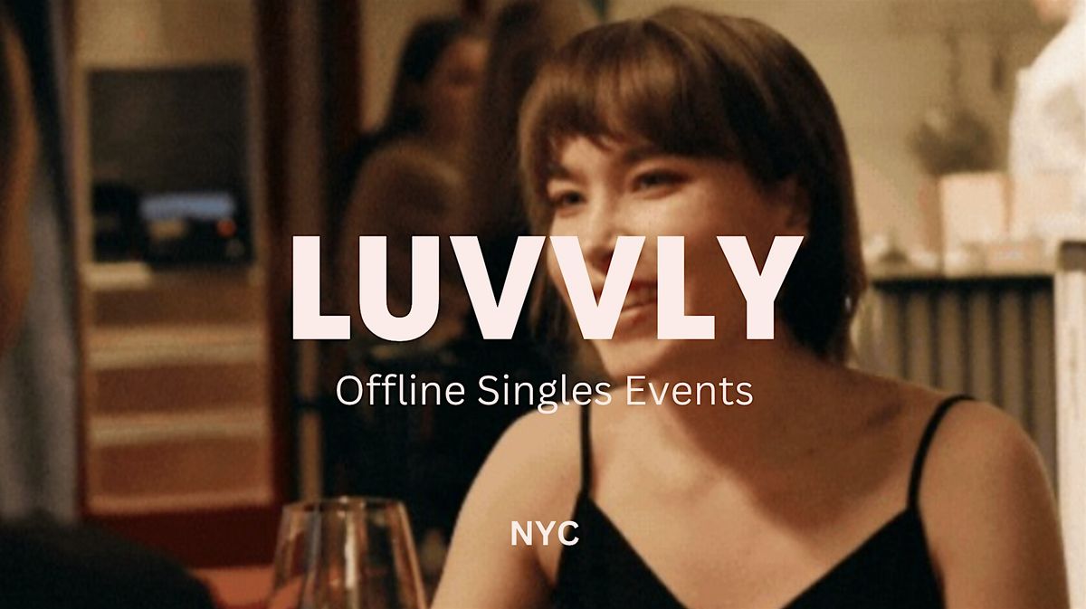 Luvvly Speed Dating \u25c8 In Person First Dates \u25c8 Ages 27-39 \u25c8 New York City