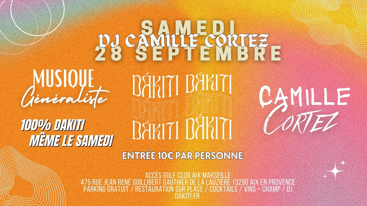 DAKITI M\u00caME LE SAMEDI - DJ CAMILLE CORTEZ - 28\/09\/24