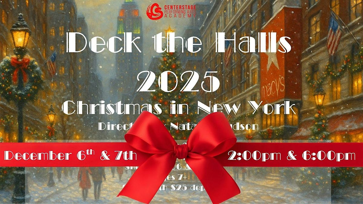 SATURDAY, DECEMBER, 6TH 2:00 PM - DECK THE HALLS 2025