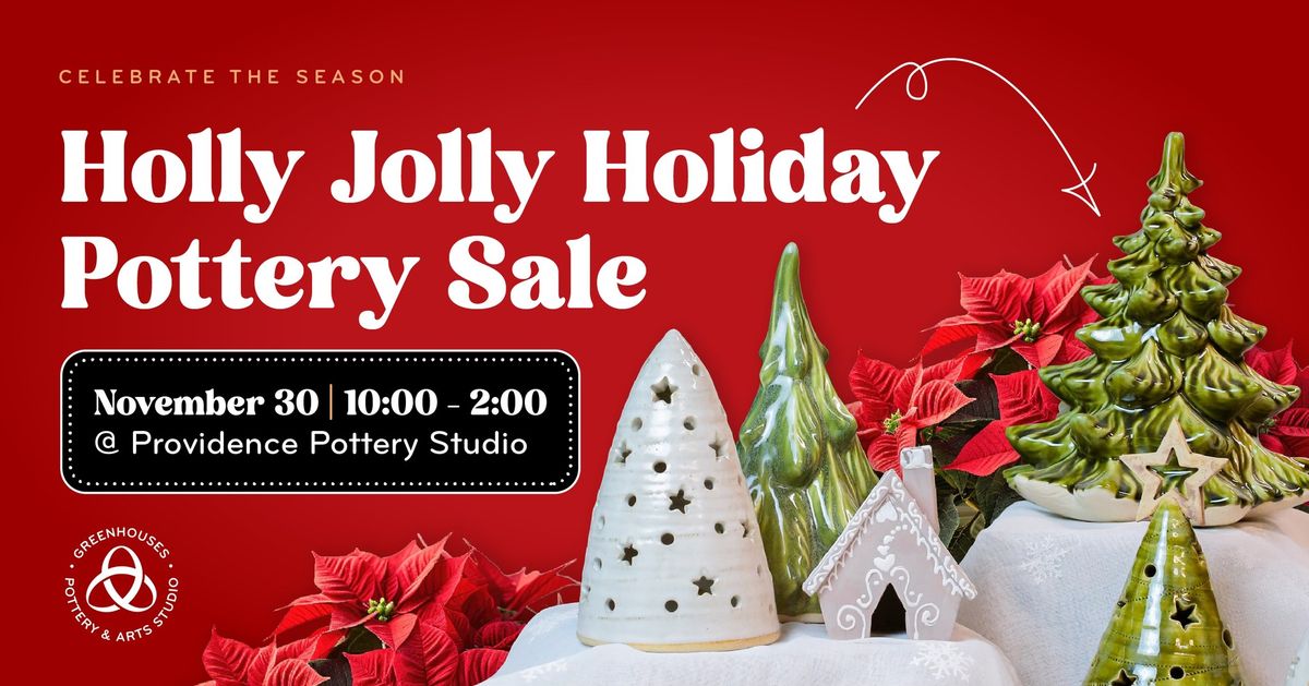 Providence Pottery & Arts Studio Holly Jolly Holiday Sale 