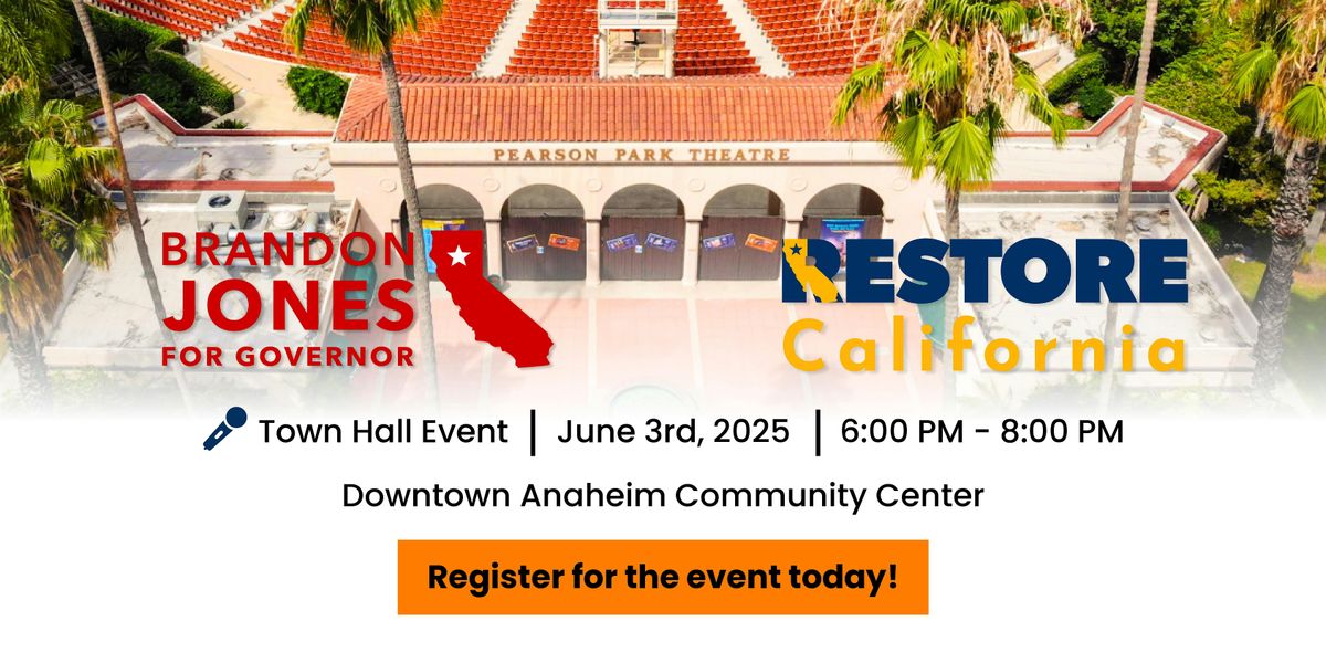 RESTORE California: Anaheim Town Hall with Brandon Jones