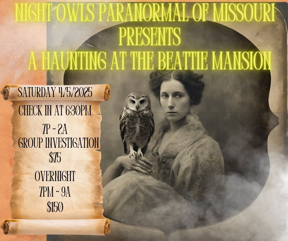 The Beattie Mansion Paranormal Event : 6:30PM-2AM $70~6:30PM-9AM $125