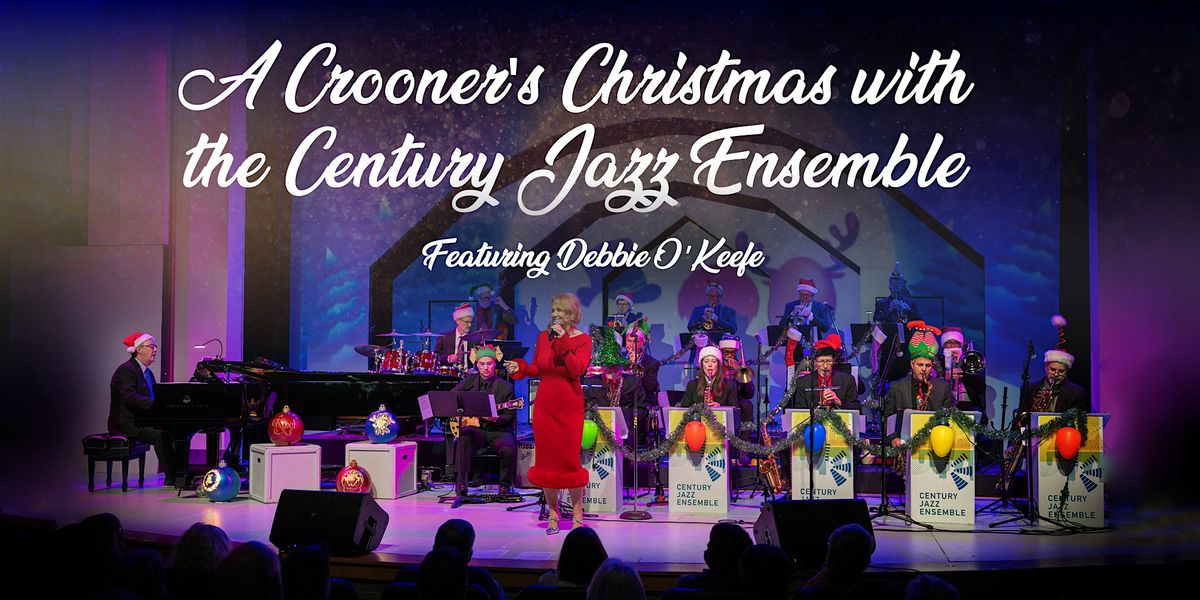 A Crooner's Christmas with the Century Jazz Ensemble Feat. Debbie OKeefe