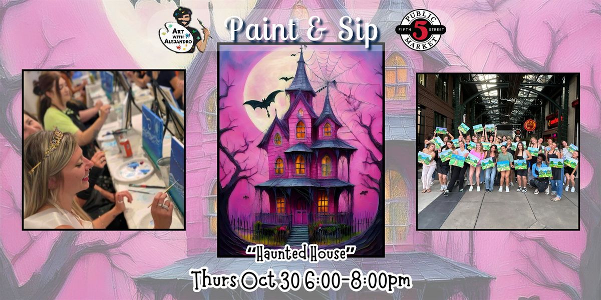 Paint & Sip at 5th St Alley \u201cHaunted House\u201d