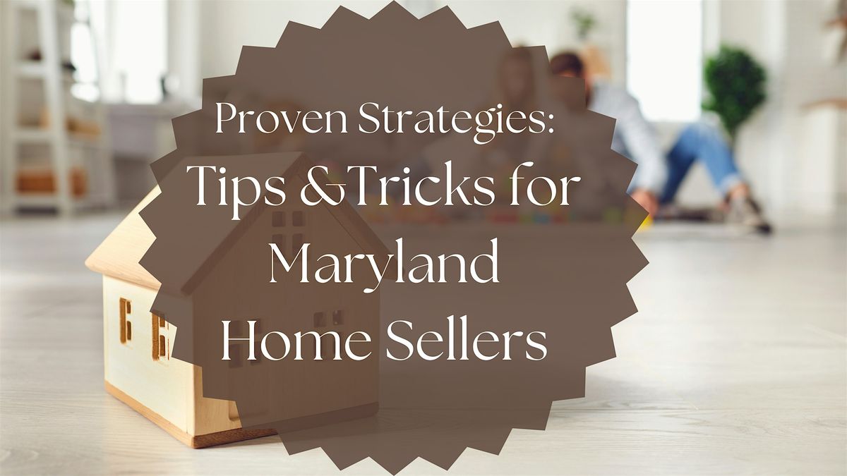 Proven Strategies: Tips & Tricks for Maryland Home Sellers