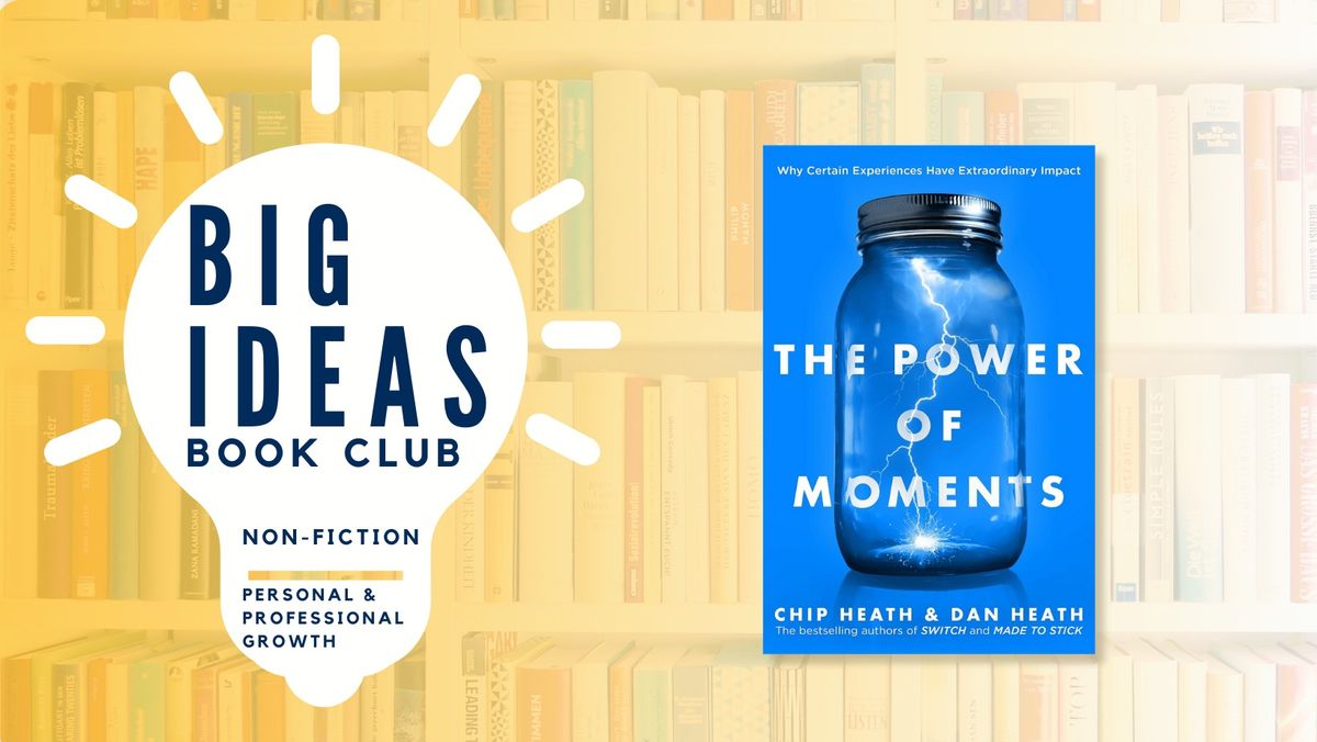 Big Ideas Book Club - The Power of Moments