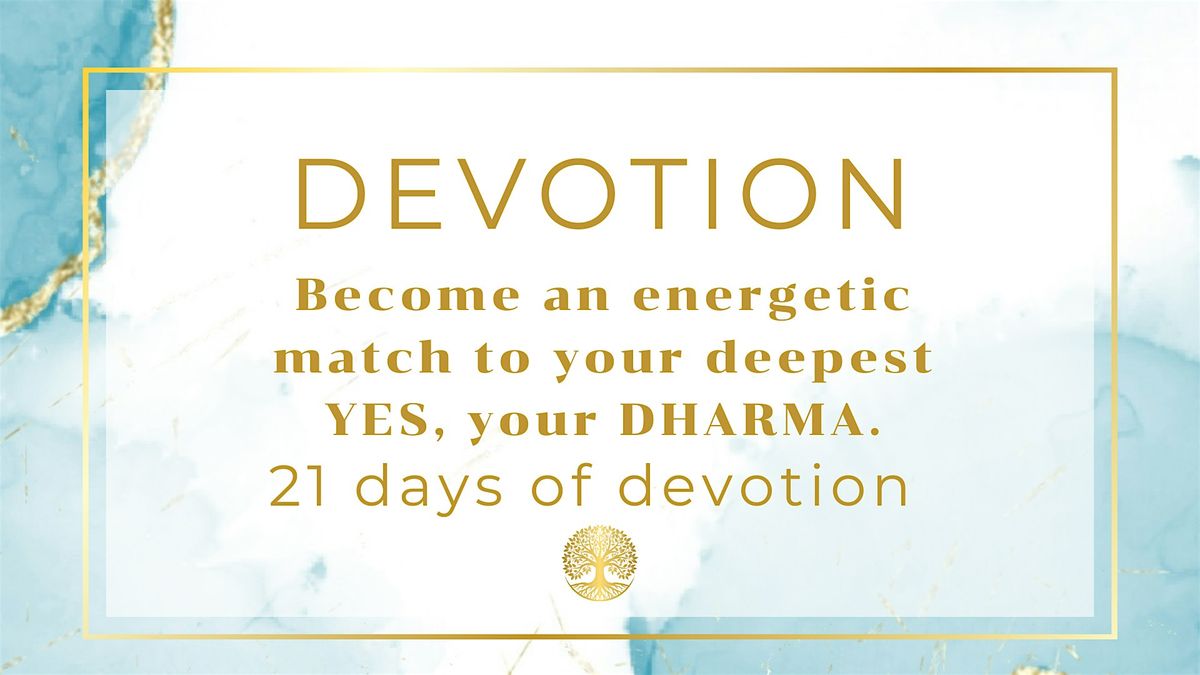 DEVOTION: 21 Days To Become An Energetic Match To Your Deepest YES!