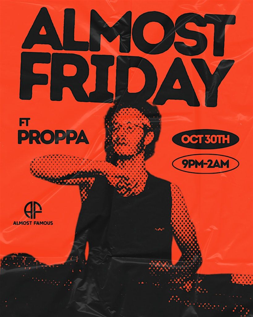 Almost Fridays With Proppa and Friends
