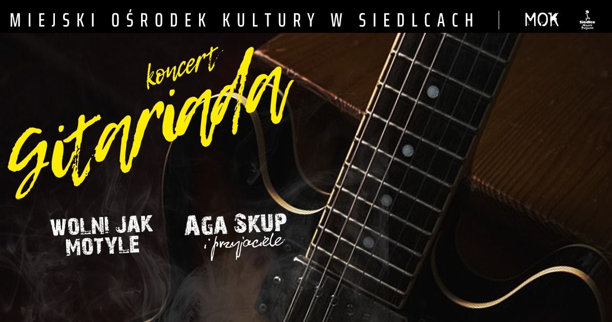 Gitariada - Wolni Jak Motyle & Aga Skup i Przyjaciele