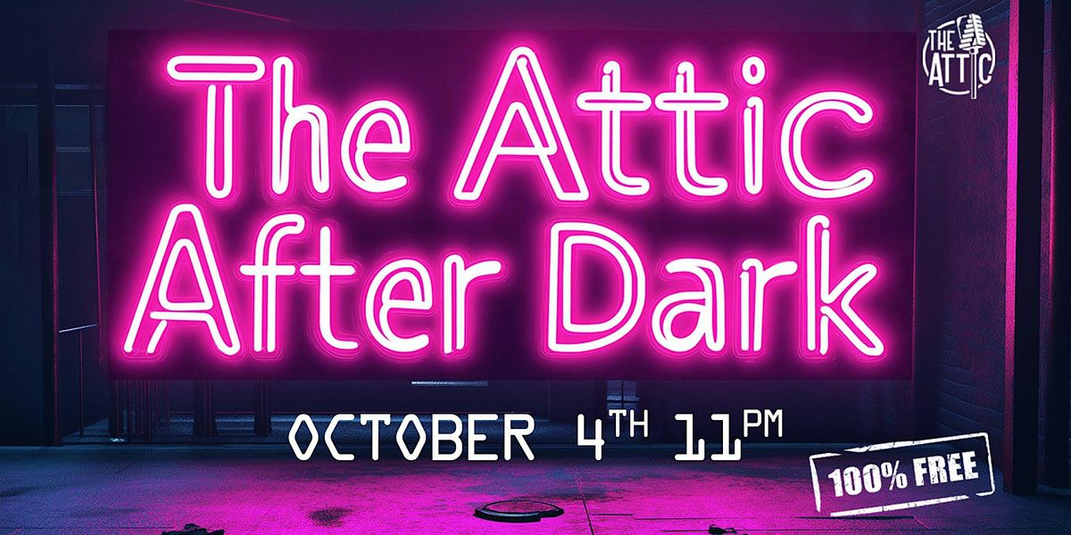 The Attic After Dark at The Attic Comedy Club, Columbus,Ohio