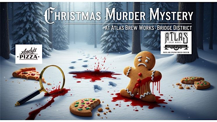 Christmas M**der Mystery at Atlas Brew Works - Bridge District
