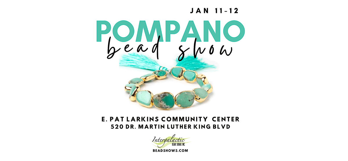 Pompano Beach Beadshow January 11-12, 2025