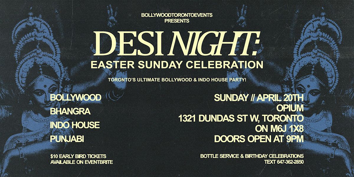 DESI NIGHT: Toronto\u2019s Ultimate Easter Sunday Bollywood & Indo House Party