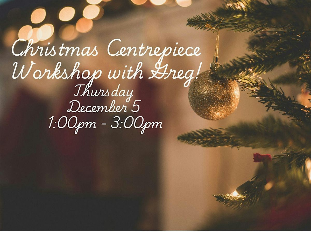 Christmas Centrepiece Workshop