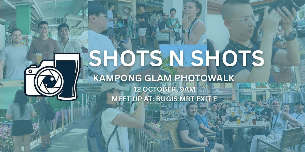 SHOTS N SHOTS PHOTOWALK: KAMPONG GLAM