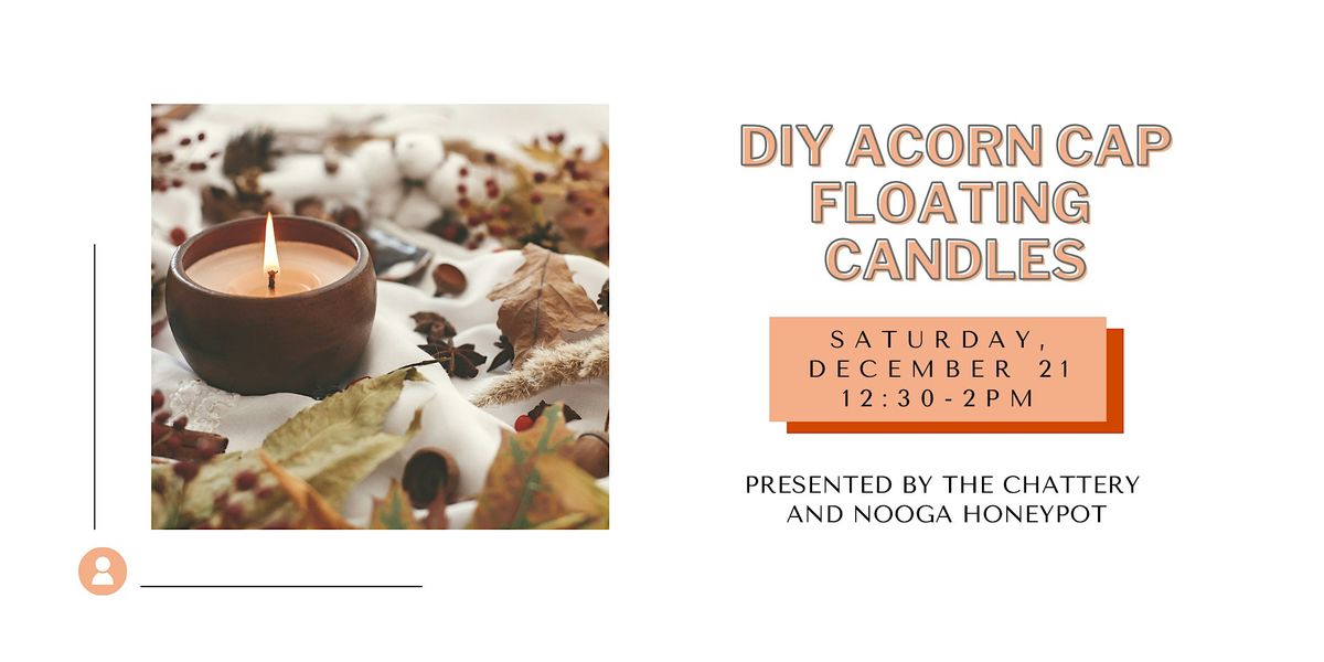 DIY Acorn Cap Floating Candles - IN-PERSON CLASS