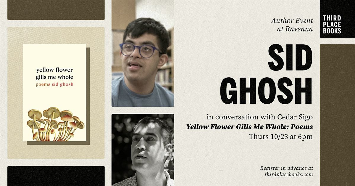 Sid Ghosh with Cedar Sigo \u2014 'Yellow Flower Gills Me Whole: Poems'
