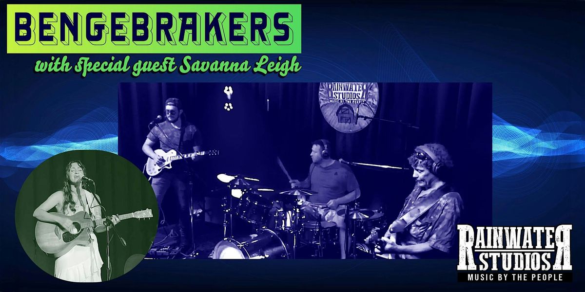 Behind the Stream: Bengebrakers wsg Savanna Leigh Live at Rainwater Studios