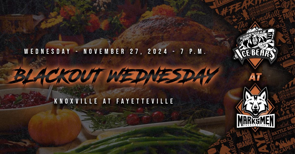 BLACKOUT WEDNESDAY - Knoxville at Fayetteville