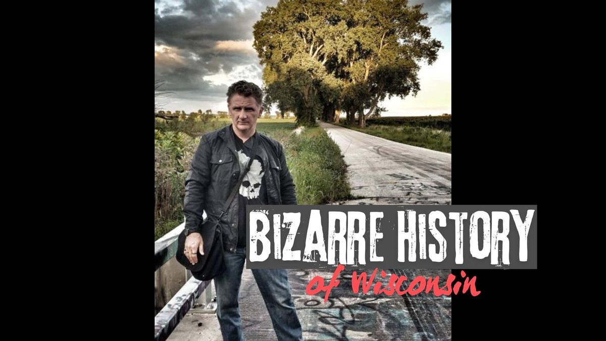 Bizarre History of Wisconsin- Strange Stories From Our Past 