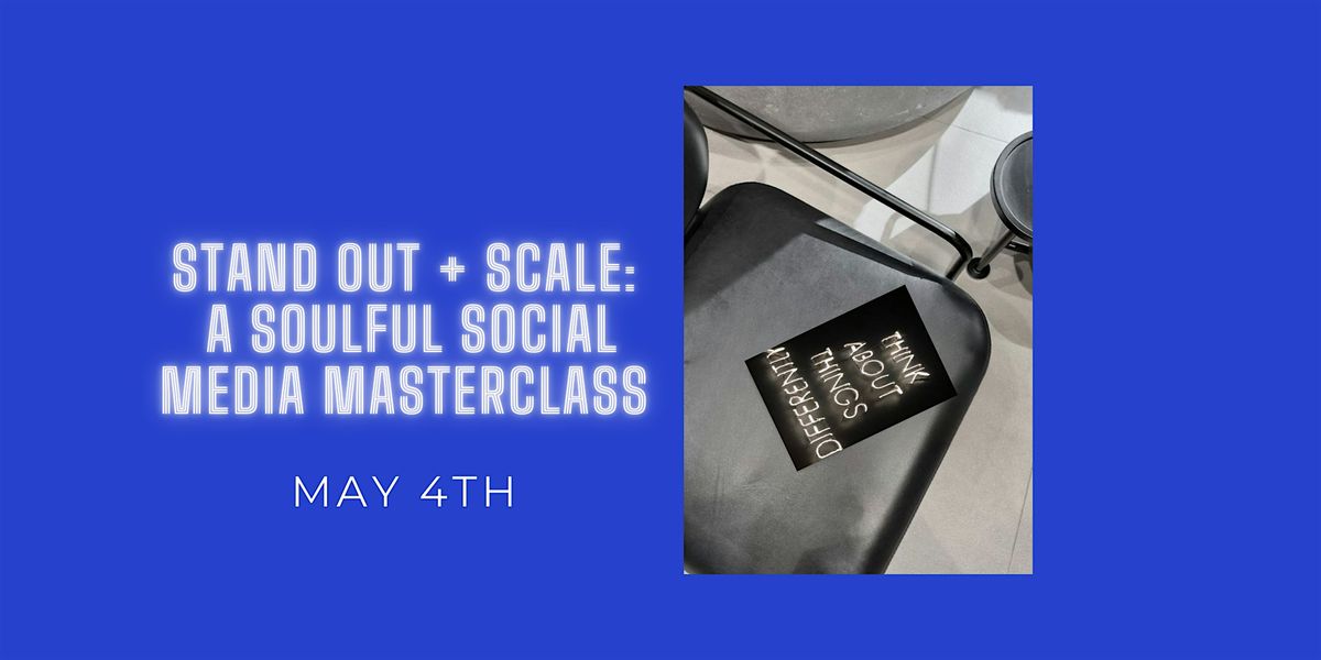 Stand Out + Scale: A Soulful Social Media Masterclass -@bizcoachsasha  (CO)