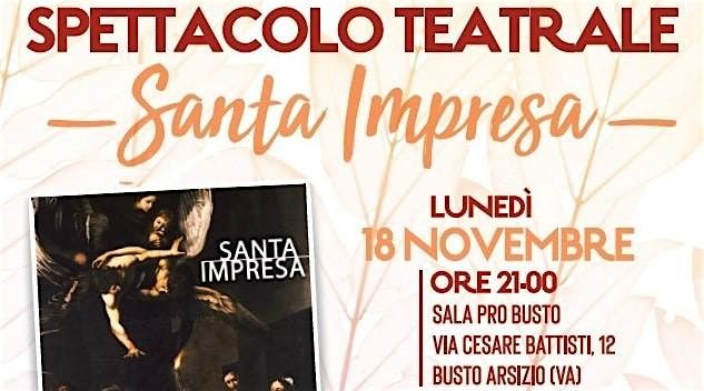 Spettacolo Teatrale "Santa Impresa"