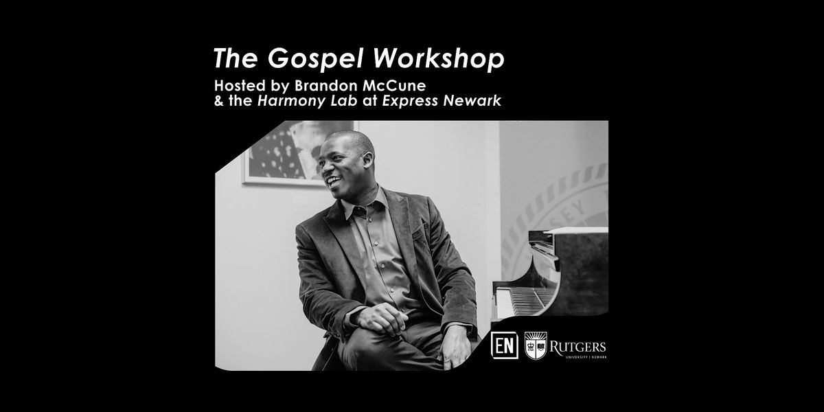 "The Gospel Workshop" Hosted by Brandon McCune