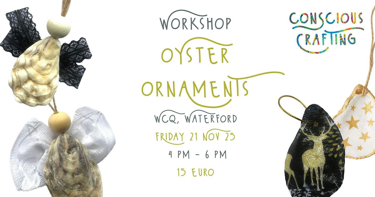 OYSTER ORNAMENTS workshop, Friday 21 Nov, Wcq , Waterford