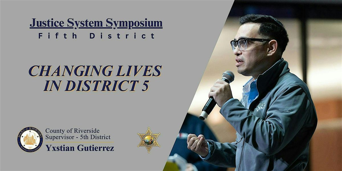 Changing Lives in District 5 - Justice System Symposium