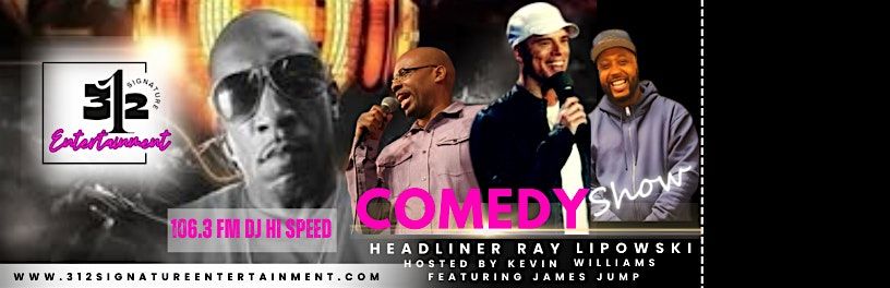 Comedy Show - Headliner Comedian Ray Lipowski & 106.3 FM DJ HI SPEED