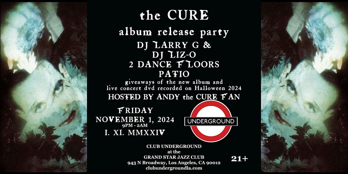 THE CURE Album Release Party X UNDERGROUND - 2 FLOORS! Giveaways + More!