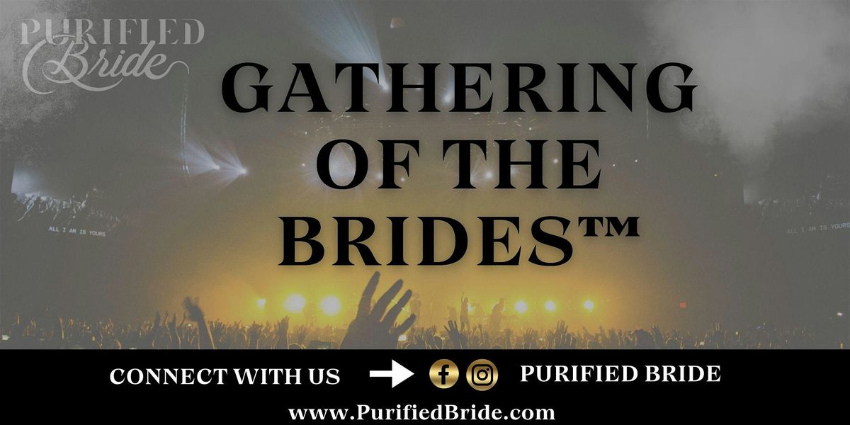 GATHERING OF THE BRIDE\u00ae