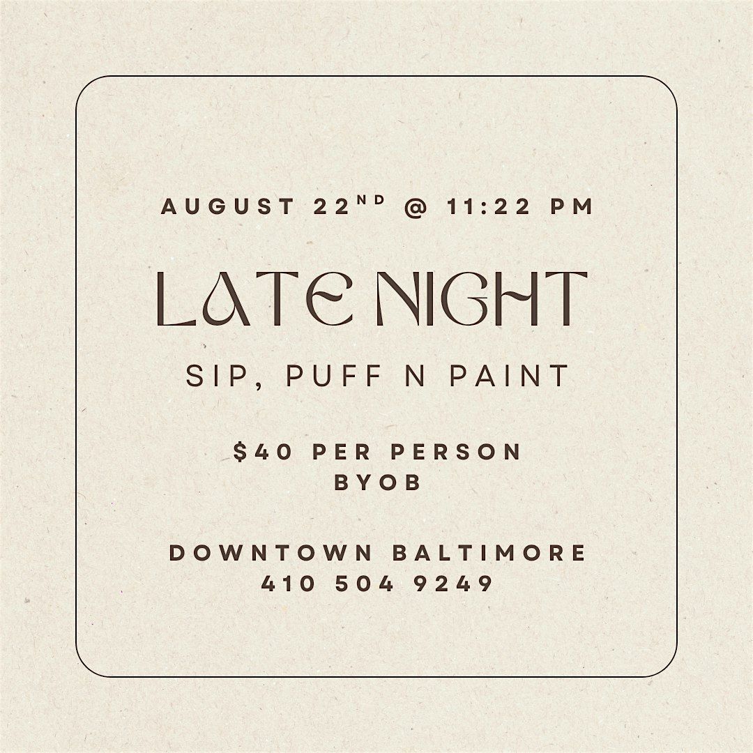 Late Night! Sip, Puff n Paint @ Baltimore's BEST Art Gallery!