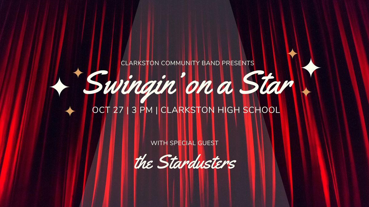 "Swingin' on a Star" - FREE Concert by the Clarkston Community Band with Special Guest, the Stardusters \u2728